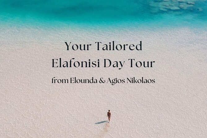 Your Tailored Elafonisi Escape. Luxury Day Tour From Elounda. - Tour Overview and Inclusions