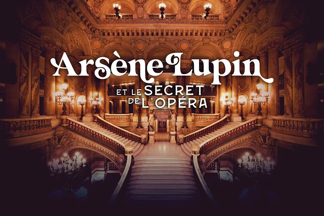Admission Ticket Arsène Lupine and the Secret of the Opera - Good To Know