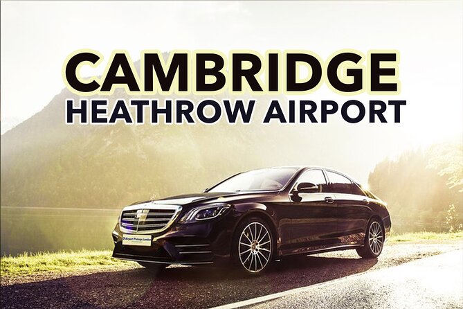 Cambridge to Heathrow Airport Private Transfers