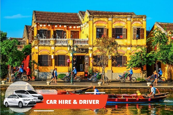 Car Hire & Driver: Full-Day Hoi an City From Da Nang - Overview of Service