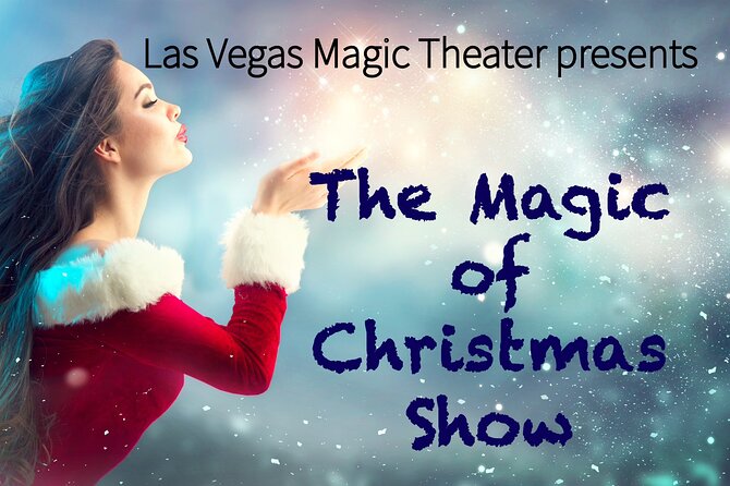Magic of Christmas Show at Las Vegas Magic Theater on Las Vegas Blvd - Good To Know