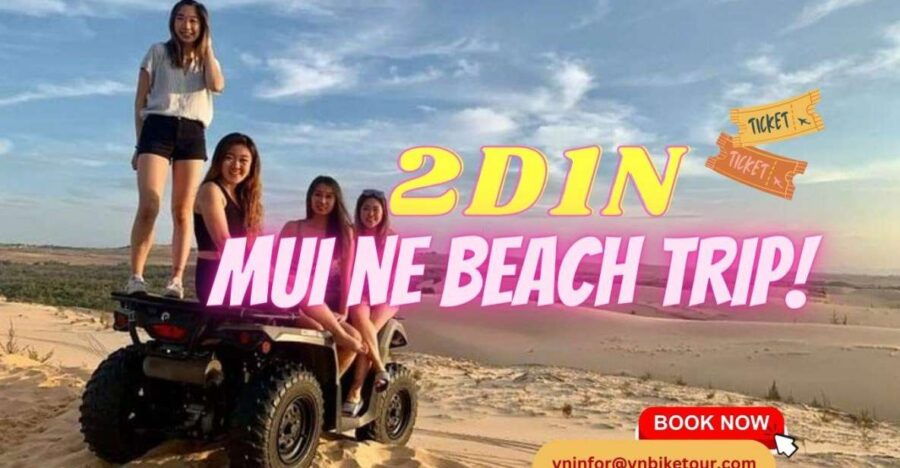 2D1N Amazing Mui Ne Sand Dunes - Beach Relax Trip From HCM - Good To Know