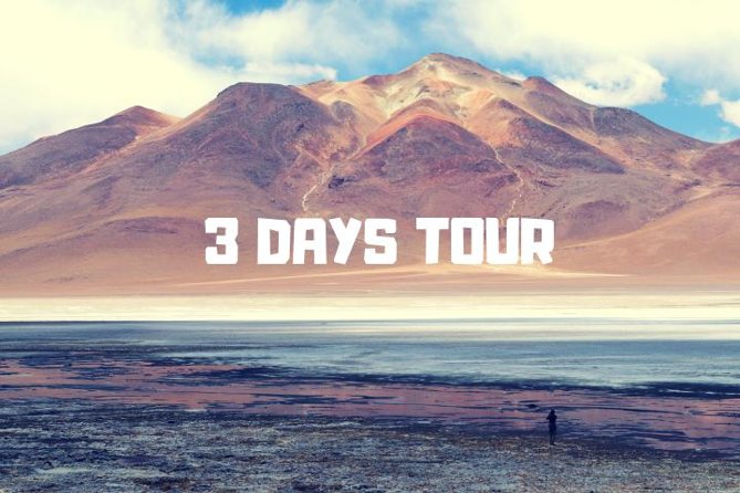 3-Day Tour to Salt Flats and Lagoons - Good To Know