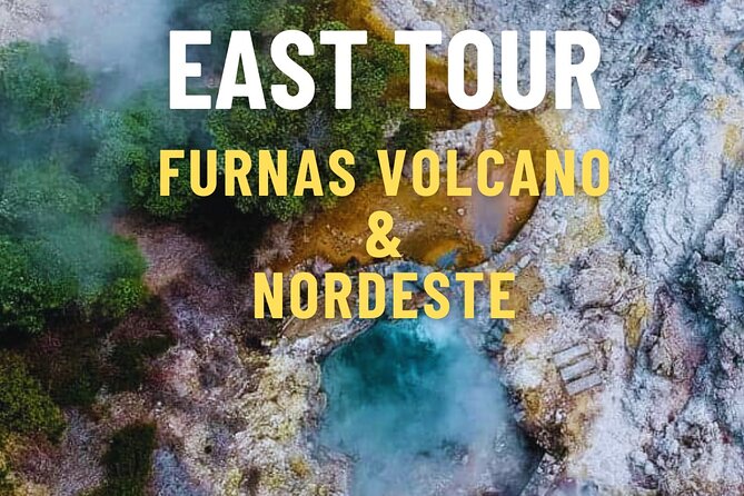 Ponta Delgada: Full Day East Tour With Lunch (Furnas & Nordeste) - Good To Know