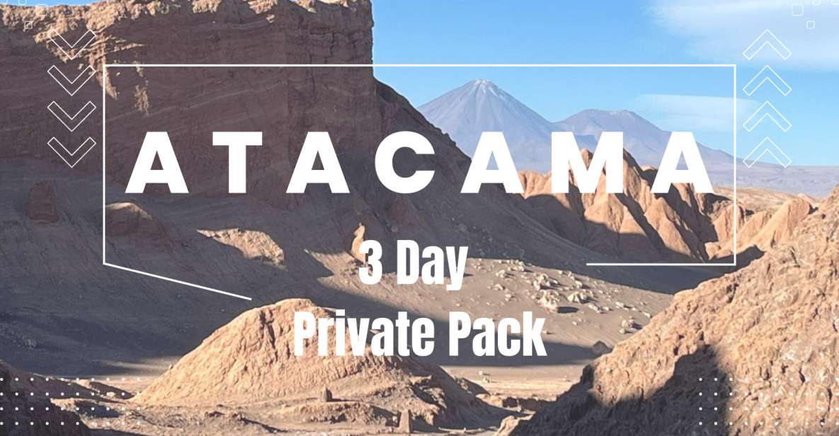 Private San Pedro De Atacama: 3-Day Classic Activity Combo - Good To Know