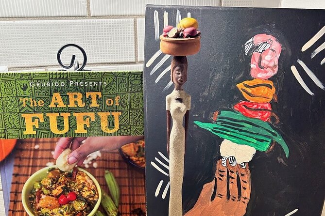 The Art of Fufu Cookbook Experience: Paint & Fufu Tasting - Good To Know