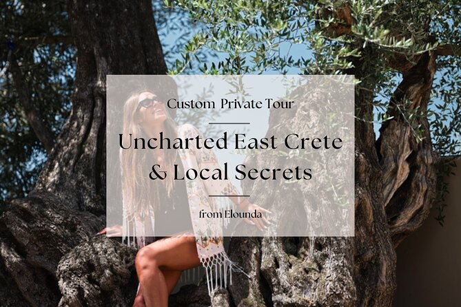 Uncharted East Crete & Local Secrets Private Tour From Elounda - Itinerary Highlights