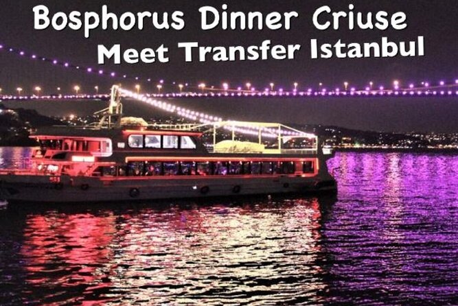 Bosphorus Dinner Cruise With Turkish Night Show - Experience Details