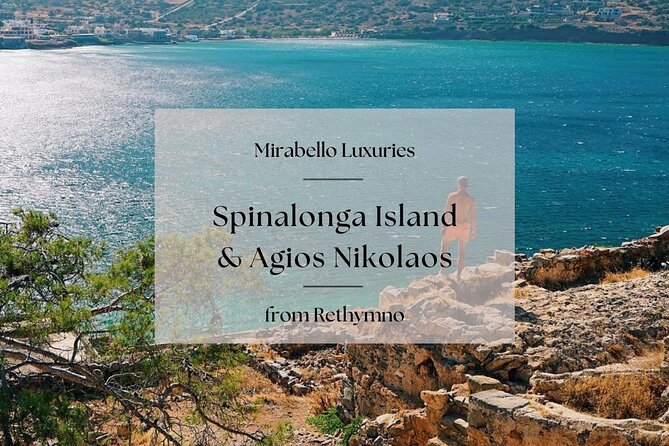 Mirabello Luxuries With Spinalonga & Agios Nikolaos From Rethymno
