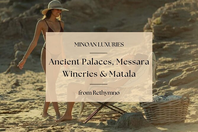 Minoan Luxuries: Ancient Palaces, Messara Wine Routes & Matala - Good To Know