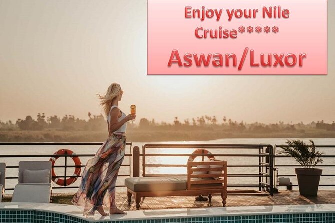 Romantic Nile Cruise 5*L 3 Nights Aswan/Luxor - Good To Know