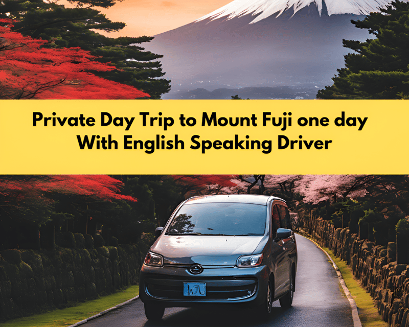 Private Day Trip to Mount Fuji One Day English Speaking Driv
