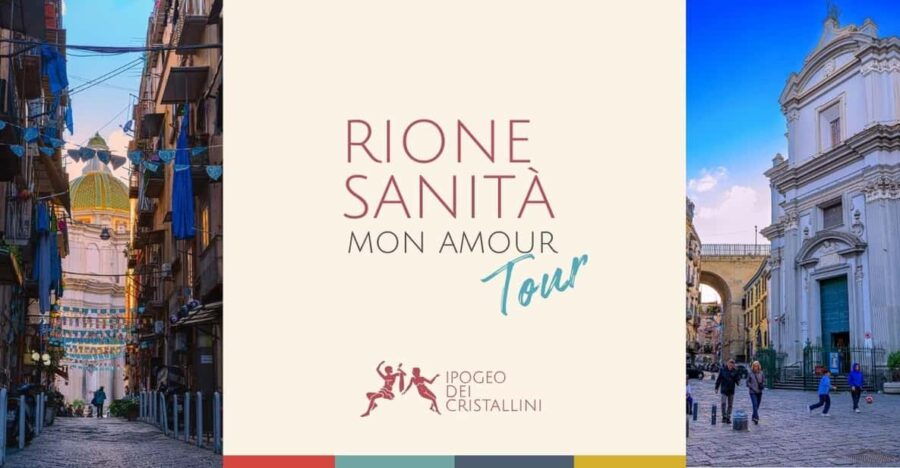 Sanità District Mon Amour Tour – With Ipogeo Dei Cristallini