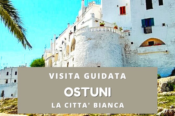 Walking tour Ostuni "the white city" - The Charm of Ostuni in a Nutshell