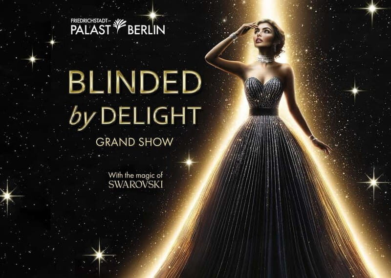 Berlin: BLINDED by DELIGHT Grand Show Friedrichstadt-Palast - The Performers and Stage