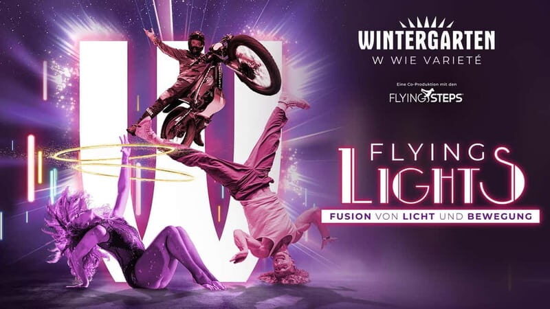 Berlin: Highlight Show "FLYING LIGHTS" - Variety Show - The Show Itself: What to Expect