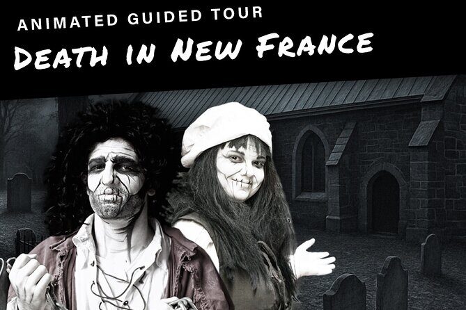 Death in New-France Animated Guided Tour in Québec - The Value of the Experience