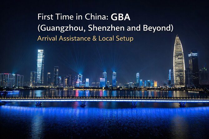 China Arrival Help: Guangzhou Arrival Assistance & Local Setup - In-Depth Look at the Itinerary and Support