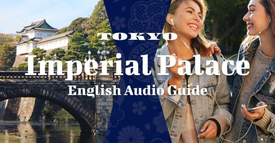 Tokyo: Audio Guide of Tokyo Imperial Palace - Good To Know